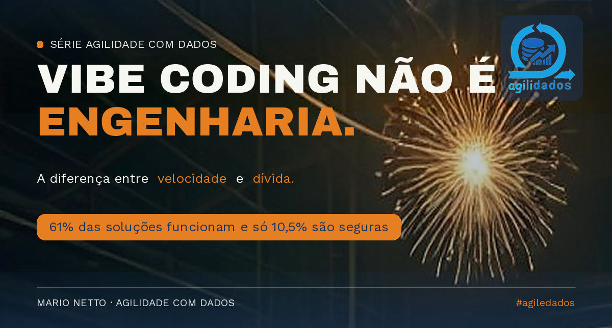 Vibe coding não é engenharia — o título do artigo em caixa alta sobre a arte escura e azul da série Agilidade com Dados, com a logo AgileDados.